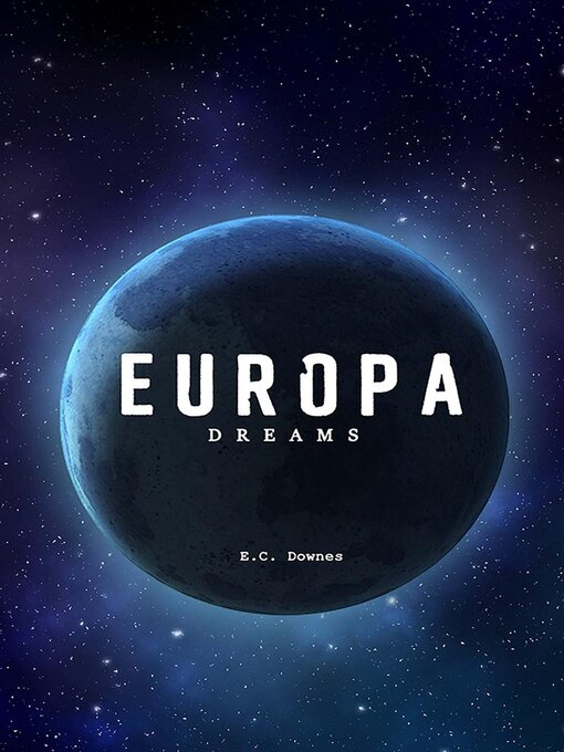 Title details for Europa Dreams by E.C. Downes - Available